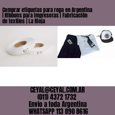 Comprar etiquetas para ropa en Argentina | Ribbons para impresoras | Fabricación de textiles | La Rioja