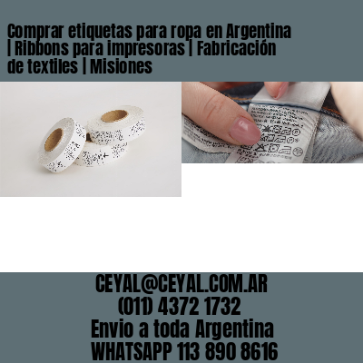Comprar etiquetas para ropa en Argentina | Ribbons para impresoras | Fabricación de textiles | Misiones