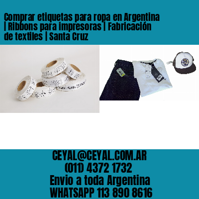 Comprar etiquetas para ropa en Argentina | Ribbons para impresoras | Fabricación de textiles | Santa Cruz
