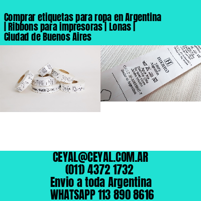 Comprar etiquetas para ropa en Argentina | Ribbons para impresoras | Lonas | Ciudad de Buenos Aires