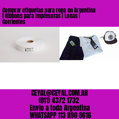 Comprar etiquetas para ropa en Argentina | Ribbons para impresoras | Lonas | Corrientes
