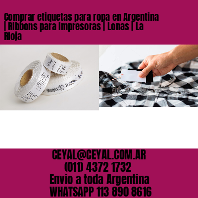 Comprar etiquetas para ropa en Argentina | Ribbons para impresoras | Lonas | La Rioja