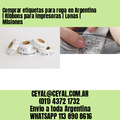 Comprar etiquetas para ropa en Argentina | Ribbons para impresoras | Lonas | Misiones