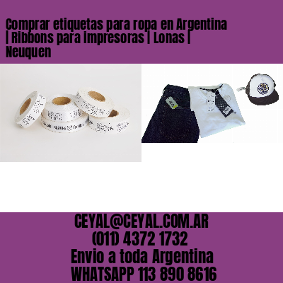 Comprar etiquetas para ropa en Argentina | Ribbons para impresoras | Lonas | Neuquen