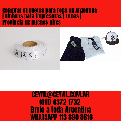 Comprar etiquetas para ropa en Argentina | Ribbons para impresoras | Lonas | Provincia de Buenos Aires
