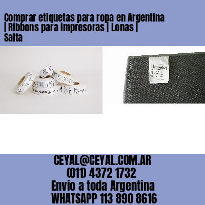 Comprar etiquetas para ropa en Argentina | Ribbons para impresoras | Lonas | Salta