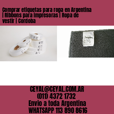 Comprar etiquetas para ropa en Argentina | Ribbons para impresoras | Ropa de vestir | Cordoba