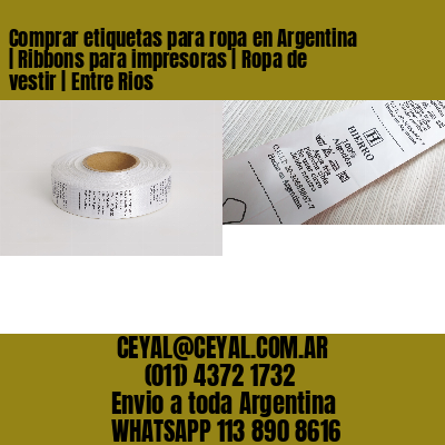 Comprar etiquetas para ropa en Argentina | Ribbons para impresoras | Ropa de vestir | Entre Rios