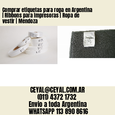 Comprar etiquetas para ropa en Argentina | Ribbons para impresoras | Ropa de vestir | Mendoza