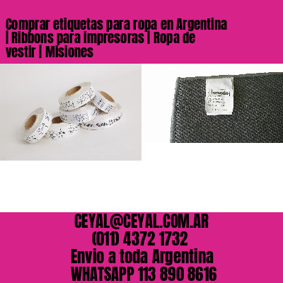 Comprar etiquetas para ropa en Argentina | Ribbons para impresoras | Ropa de vestir | Misiones