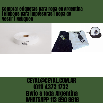 Comprar etiquetas para ropa en Argentina | Ribbons para impresoras | Ropa de vestir | Neuquen