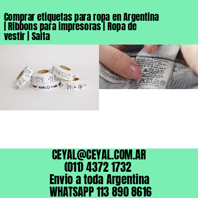 Comprar etiquetas para ropa en Argentina | Ribbons para impresoras | Ropa de vestir | Salta