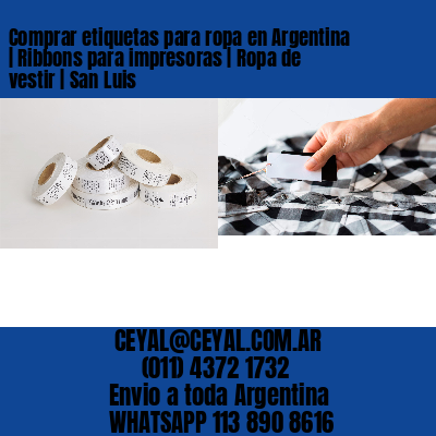 Comprar etiquetas para ropa en Argentina | Ribbons para impresoras | Ropa de vestir | San Luis