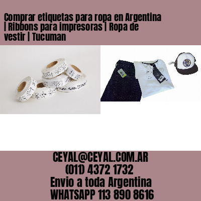 Comprar etiquetas para ropa en Argentina | Ribbons para impresoras | Ropa de vestir | Tucuman