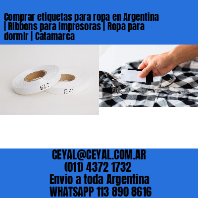 Comprar etiquetas para ropa en Argentina | Ribbons para impresoras | Ropa para dormir | Catamarca