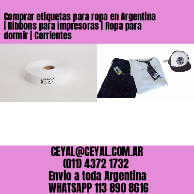 Comprar etiquetas para ropa en Argentina | Ribbons para impresoras | Ropa para dormir | Corrientes