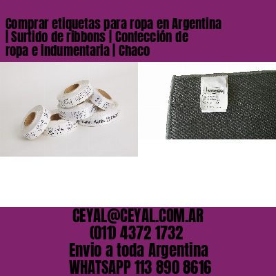 Comprar etiquetas para ropa en Argentina | Surtido de ribbons | Confección de ropa e indumentaria | Chaco