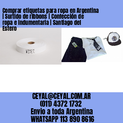 Comprar etiquetas para ropa en Argentina | Surtido de ribbons | Confección de ropa e indumentaria | Santiago del Estero