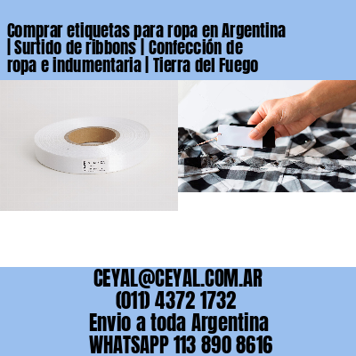 Comprar etiquetas para ropa en Argentina | Surtido de ribbons | Confección de ropa e indumentaria | Tierra del Fuego