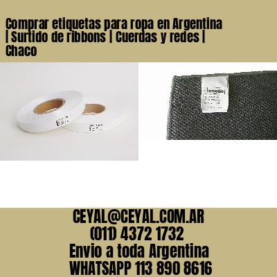 Comprar etiquetas para ropa en Argentina | Surtido de ribbons | Cuerdas y redes | Chaco