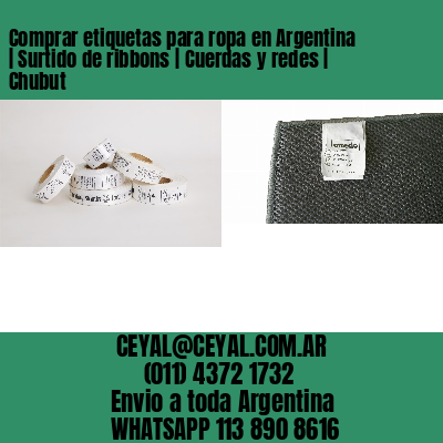 Comprar etiquetas para ropa en Argentina | Surtido de ribbons | Cuerdas y redes | Chubut
