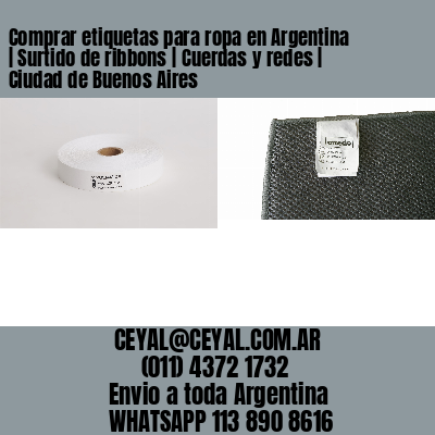 Comprar etiquetas para ropa en Argentina | Surtido de ribbons | Cuerdas y redes | Ciudad de Buenos Aires