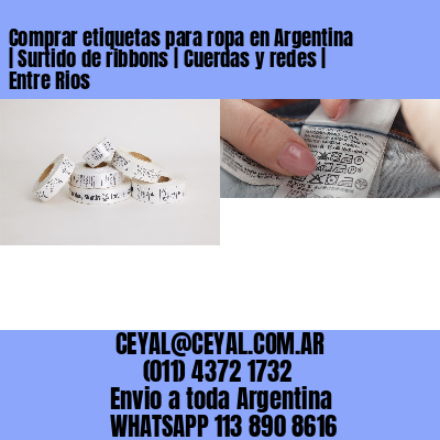 Comprar etiquetas para ropa en Argentina | Surtido de ribbons | Cuerdas y redes | Entre Rios