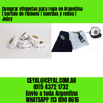 Comprar etiquetas para ropa en Argentina | Surtido de ribbons | Cuerdas y redes | Jujuy