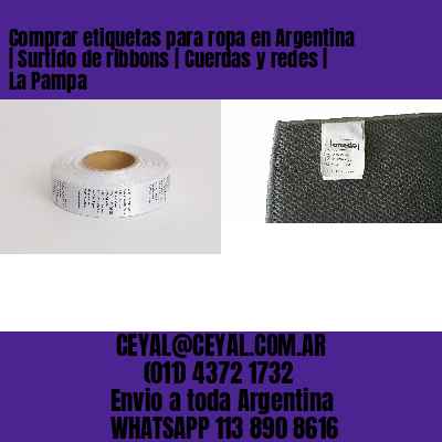 Comprar etiquetas para ropa en Argentina | Surtido de ribbons | Cuerdas y redes | La Pampa