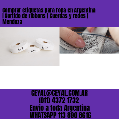 Comprar etiquetas para ropa en Argentina | Surtido de ribbons | Cuerdas y redes | Mendoza