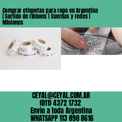 Comprar etiquetas para ropa en Argentina | Surtido de ribbons | Cuerdas y redes | Misiones