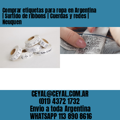 Comprar etiquetas para ropa en Argentina | Surtido de ribbons | Cuerdas y redes | Neuquen