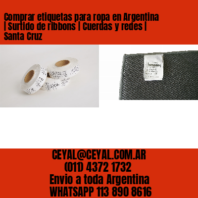 Comprar etiquetas para ropa en Argentina | Surtido de ribbons | Cuerdas y redes | Santa Cruz