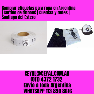 Comprar etiquetas para ropa en Argentina | Surtido de ribbons | Cuerdas y redes | Santiago del Estero