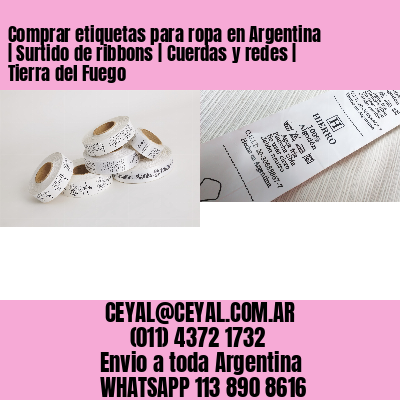 Comprar etiquetas para ropa en Argentina | Surtido de ribbons | Cuerdas y redes | Tierra del Fuego