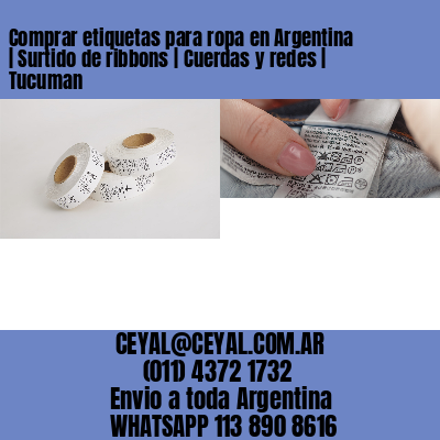 Comprar etiquetas para ropa en Argentina | Surtido de ribbons | Cuerdas y redes | Tucuman