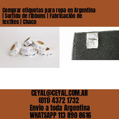 Comprar etiquetas para ropa en Argentina | Surtido de ribbons | Fabricación de textiles | Chaco