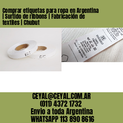 Comprar etiquetas para ropa en Argentina | Surtido de ribbons | Fabricación de textiles | Chubut