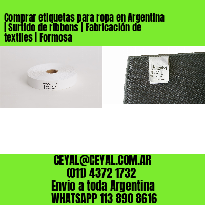 Comprar etiquetas para ropa en Argentina | Surtido de ribbons | Fabricación de textiles | Formosa