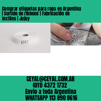 Comprar etiquetas para ropa en Argentina | Surtido de ribbons | Fabricación de textiles | Jujuy