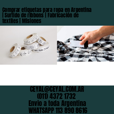 Comprar etiquetas para ropa en Argentina | Surtido de ribbons | Fabricación de textiles | Misiones