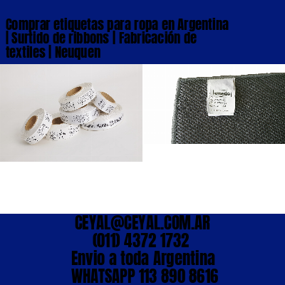 Comprar etiquetas para ropa en Argentina | Surtido de ribbons | Fabricación de textiles | Neuquen