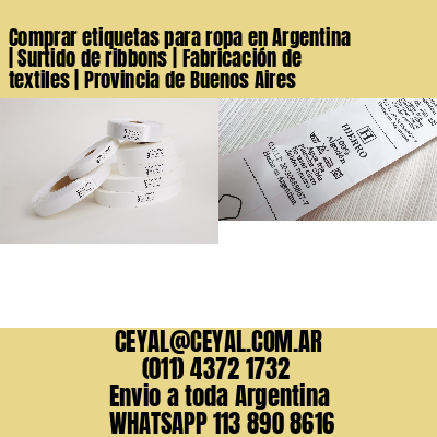 Comprar etiquetas para ropa en Argentina | Surtido de ribbons | Fabricación de textiles | Provincia de Buenos Aires