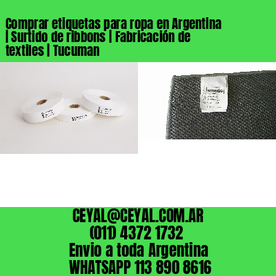 Comprar etiquetas para ropa en Argentina | Surtido de ribbons | Fabricación de textiles | Tucuman