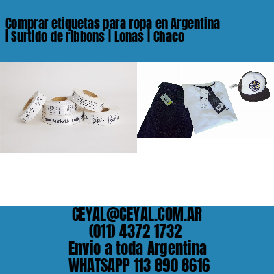 Comprar etiquetas para ropa en Argentina | Surtido de ribbons | Lonas | Chaco