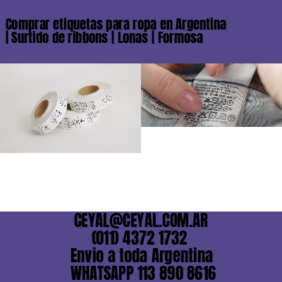 Comprar etiquetas para ropa en Argentina | Surtido de ribbons | Lonas | Formosa