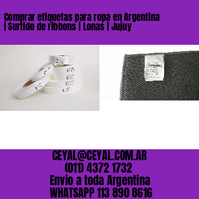 Comprar etiquetas para ropa en Argentina | Surtido de ribbons | Lonas | Jujuy