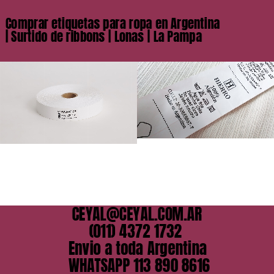 Comprar etiquetas para ropa en Argentina | Surtido de ribbons | Lonas | La Pampa