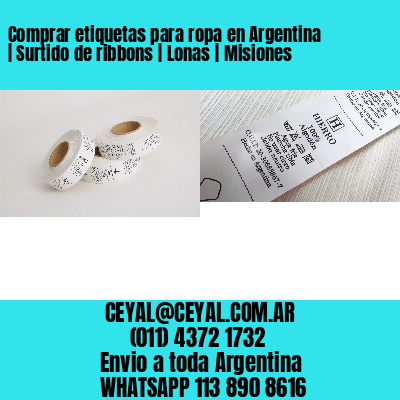 Comprar etiquetas para ropa en Argentina | Surtido de ribbons | Lonas | Misiones