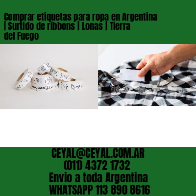 Comprar etiquetas para ropa en Argentina | Surtido de ribbons | Lonas | Tierra del Fuego